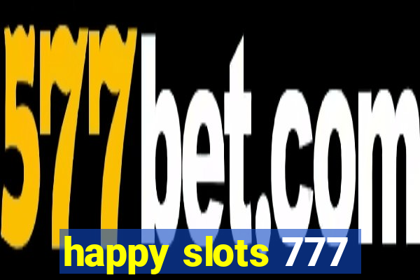 happy slots 777